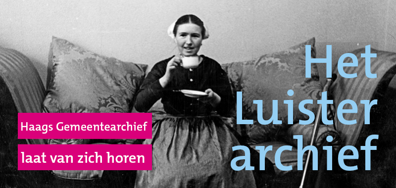 Banner podcast "Haags Gemeentearchief laat van zich horen", Het Luisterarchief Banner podcast "Haags Gemeentearchief laat van zich horen", Het Luisterarchief