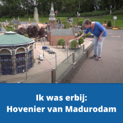 Ik was erbij Hovenier Madurodam