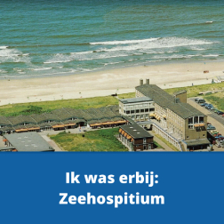 Ik was erbij Zeehospitium